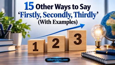 Other Ways to Say ‘Firstly Secondly Thirdly’