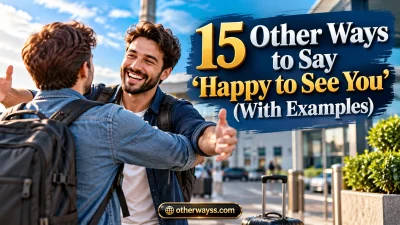 Other Ways to Say ‘Happy to See You’