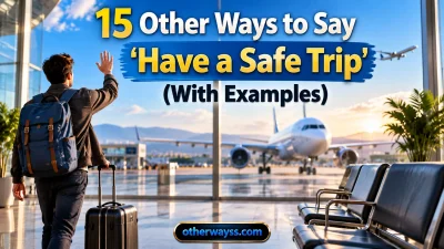 Other Ways to Say ‘Have a Safe Trip’