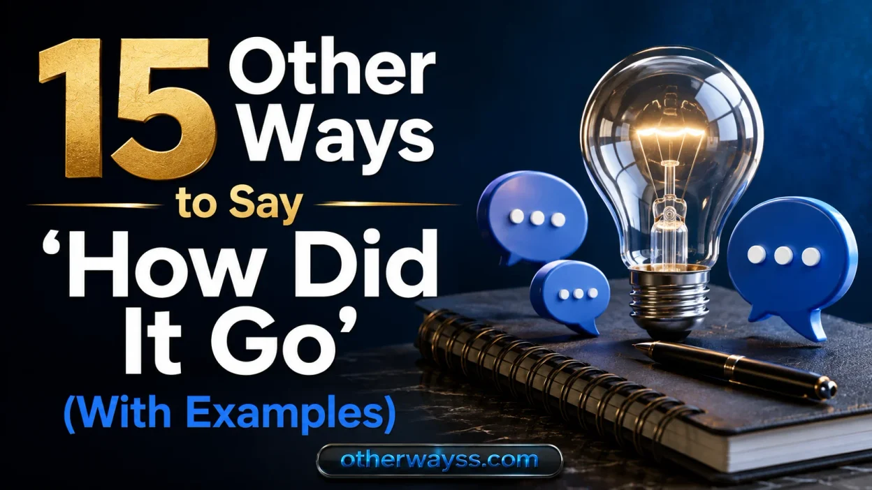 Other Ways to Say ‘How Did It Go’