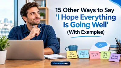 Other Ways to Say ‘I Hope Everything Is Going Well’