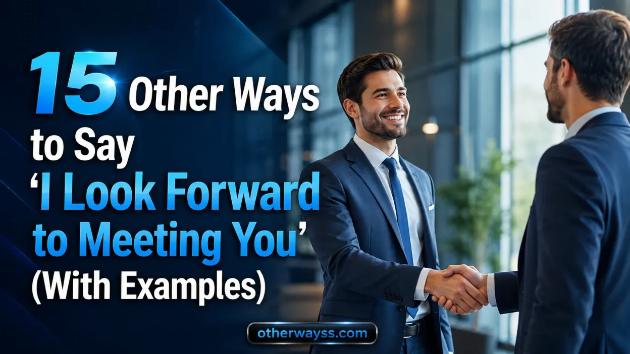 Other Ways to Say ‘I Look Forward to Meeting You’