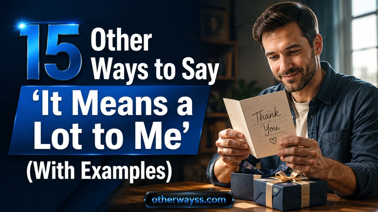 Other Ways to Say ‘It Means a Lot to Me’