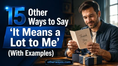 Other Ways to Say ‘It Means a Lot to Me’