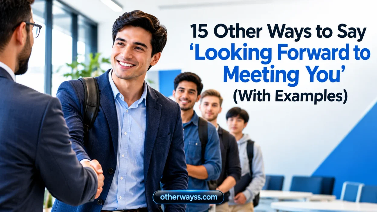 Other Ways to Say ‘Looking Forward to Meeting You’