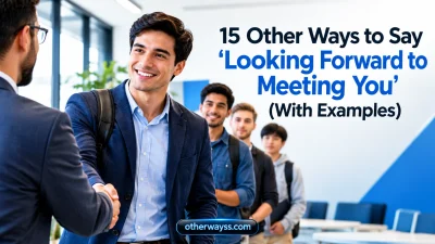 Other Ways to Say ‘Looking Forward to Meeting You’
