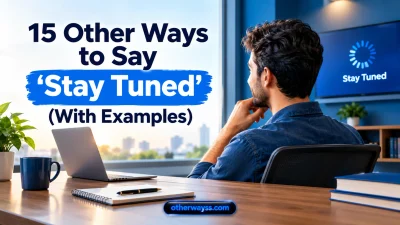 Other Ways to Say ‘Stay Tuned’