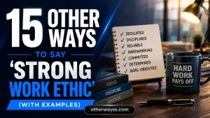 Other Ways to Say ‘Strong Work Ethic’