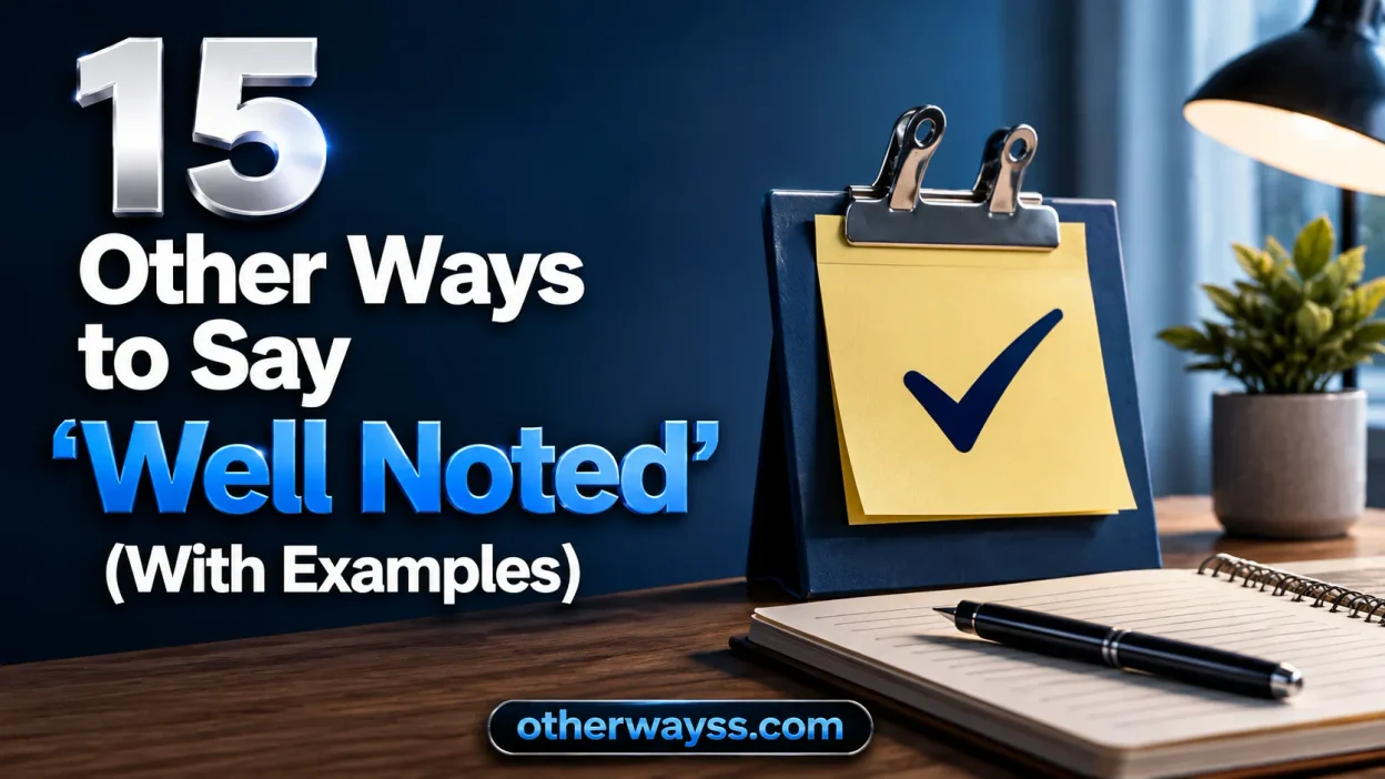 Other Ways to Say ‘Well Noted’