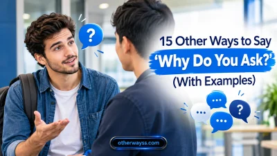 Other Ways to Say ‘Why Do You Ask?’