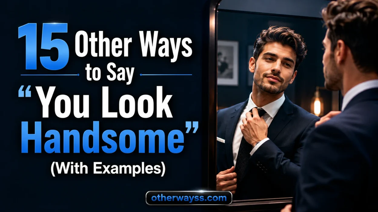 Other Ways to Say ‘You Look Handsome’
