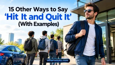 Other Ways to Say ‘Hit It and Quit It’