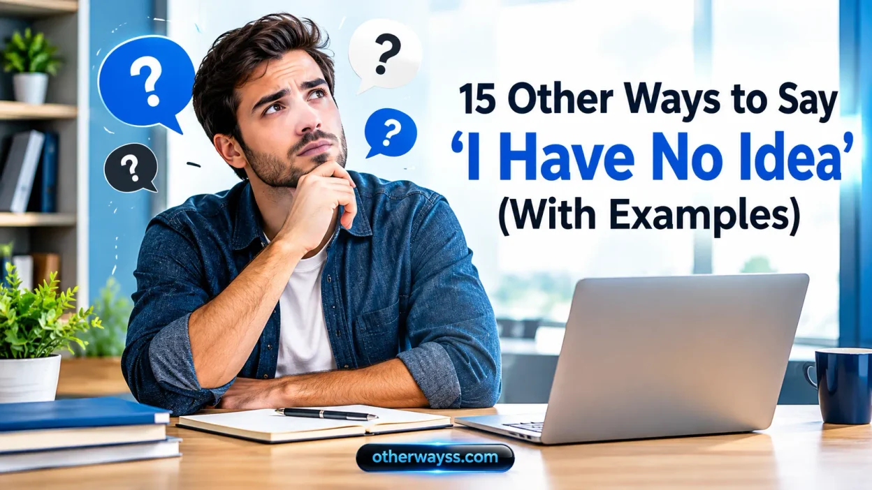 Other Ways to Say ‘I Have No Idea’