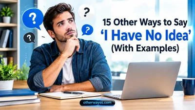 Other Ways to Say ‘I Have No Idea’