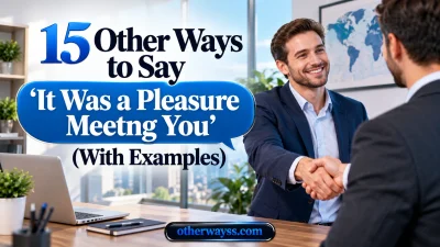 Other Ways to Say ‘It Was a Pleasure Meetng You’