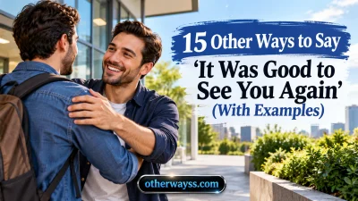 Other Ways to Say ‘It Was Good to See You Again’