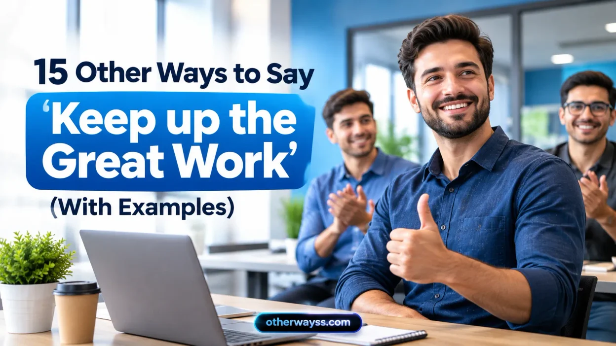 Other Ways to Say ‘Keep up the Great Work’