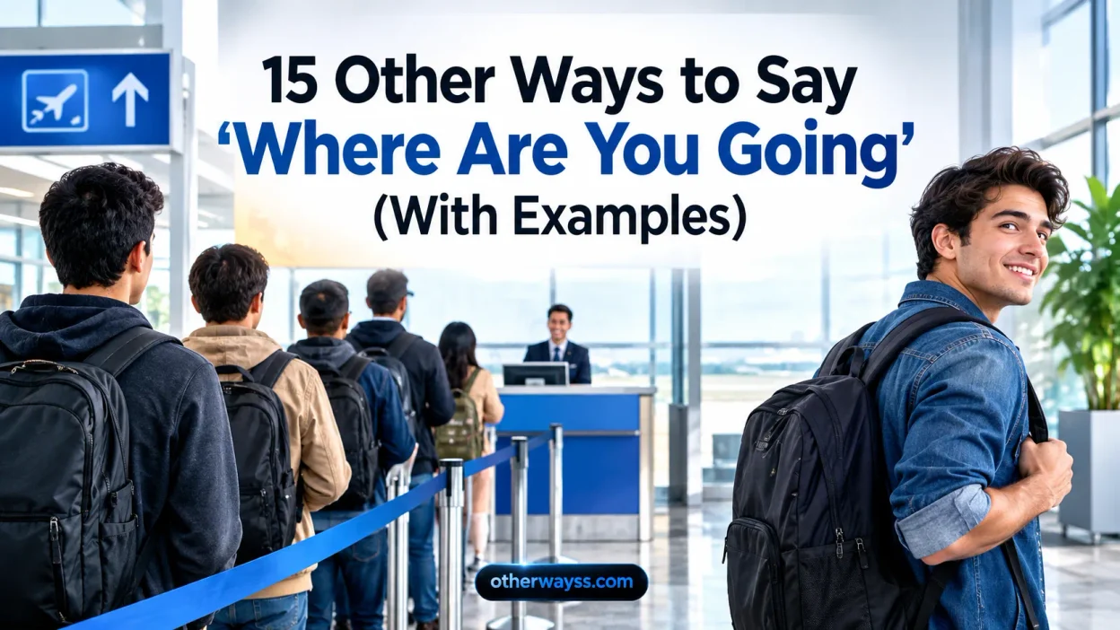 Other Ways to Say ‘Where Are You Going’
